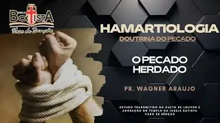 Estudo Hamartiologia - O Pecado Herdado 15/01/2026