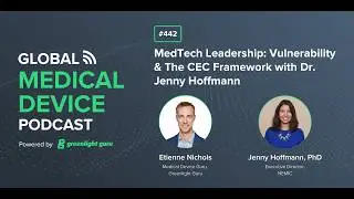 MedTech Leadership: Vulnerability & The CEC Framework with Dr. Jenny Hoffmann