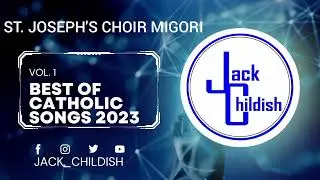 ST JOSEPH'S CHOIR MIGORI MIX 2023 CATHOLIC