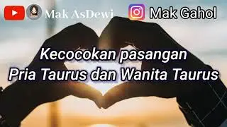 RAMALAN KECOCOKAN ZODIAK PRIA TAURUS DAN WANITA TAURUS