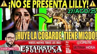 HUYE la COBARDE &iexcl; Lilly NO SE PRESENTA en el Senado TIENE MI3DO !