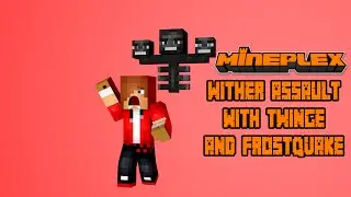 Mineplex Wither Assault With Twinge and FrostQuake! - HALP!!