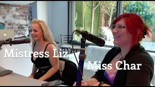 Mistress Liz & Miss Char discuss Dominatrix, Ugly Sweaters, Pain Tolerance + more