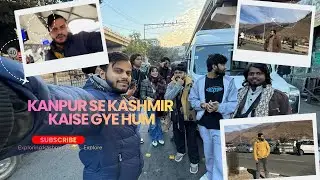 Kanpur to Kashmir trip  kaise  jarhe hai full vlog dekho 😍