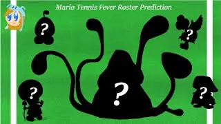 Jen Spins Predicts the Mario Tennis Fever Roster