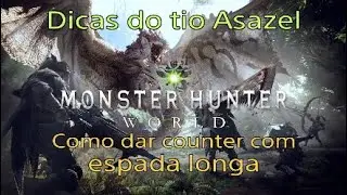 Dicas do tio Asazel: Como  dar counter com espada longa
