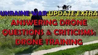 Ukraine War Upd. EXTRA (20240104):  Answering Drone Questions/Criticisms - Drone Training