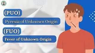 Pyrexia of Unknown Origin | PUO | Fever of Unknown Origin | FUO