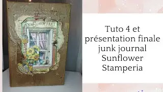 Tuto 4 et présentation finale - junk journal Sunflower Stamperia