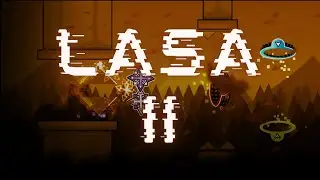 &ldquo;LASA II&rdquo; By Baltz [2 Coins] | Geometry Dash | WeeklyLevel