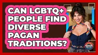 Can LGBTQ+ People Find Diverse Pagan Traditions?