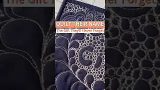 QUILT Their NAME &ndash; Personalized Quilted Gift They&rsquo;ll Never Forget!