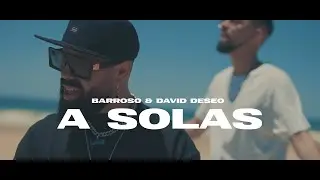 A Solas- Barroso & David Deseo (Video Oficial)