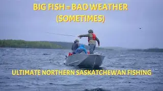 Sometimes Bad Weather = Big Fish...But Still, the Ultimate Canada Fly-In Fishing Experience!