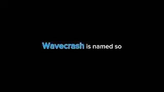 Why I made Wavecrash