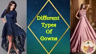 Different types of gowns with their names || Gowns with their names.
