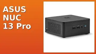 REVIEW (2025): ASUS NUC 13 Pro. Features.
