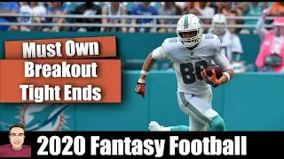 MUST OWN Breakout Tight Ends - 2020 Fantasy Football