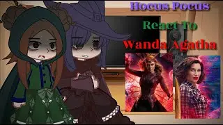 • || Hocus Pocus || Sanderson Sisters React To Wanda Maximoff/Scarlet Witch || FT: Agatha ||MoM|| •