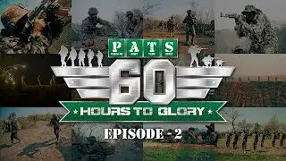 4th Intl PATS –2021 | 60 Hours to Glory; A Military Reality Show | Episode - 2 | 19 June2021 | ISPR