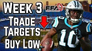 Must Trade For Players - Week 3 Buy Low Targets - 2019 Fantasy Football Advice