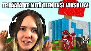 TE PÄÄTÄTTE MITÄ ENSI JAKSOLLA TEEN! | Pelataan Minecraft #67