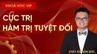 Cực Trị Hàm Trị Tuyệt Đối | Lý Thuyết & Bài Tập Cơ Bản – Toán 12 – Thầy Đỗ Văn Đức