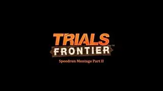 Trials Frontier - Speedrun Montage 2