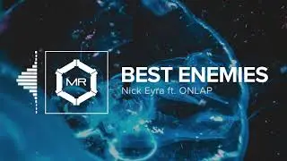 Nick Eyra - Best Enemies ft. ONLAP [HD]