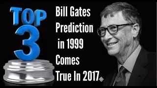Bill Gates Predictions | Top 3 Bill Gates Prediction in 1999 Comes True In 2017
