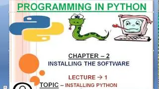 CHAPTER 2 : INSTALLING PYTHON || LECTURE 1||  