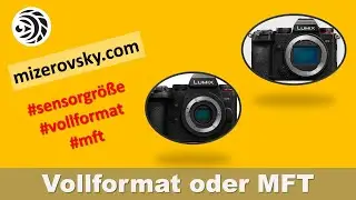 Vollformat oder MFT Sensor? - mizerovsky.com