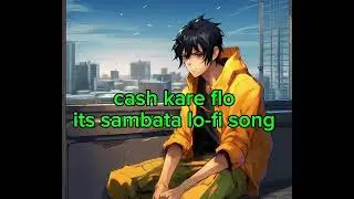 It's sambata lo-fi song Cash kare flo 