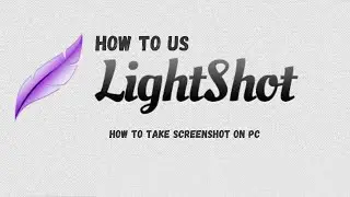 How To Download Or Use Lightshot,how to take screenshot on PC/laptop?bangla tutorial.