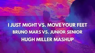 I Just Might Bruno Mars vs. Move Your Feet Junior Senior - Hugh Miller Mashup!