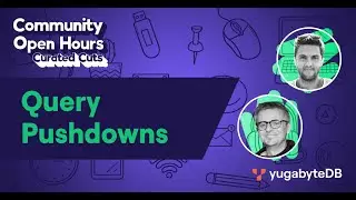 Query Pushdowns Demo (Part of Community Open Hours: Curated Cuts)