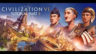 Sid Meier&rsquo;s Civilization&reg; VI - Tutorial Part 2