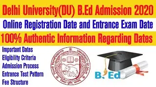 Delhi University B.Ed and Under Graduation Registration and Admission Date 2020. B.Ed Admission 2020