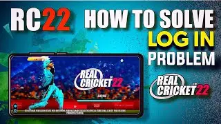 🔥 Real Cricket 22 How To Solve Log In Problem , Rc 22 Log In error Solution, Full Process !!
