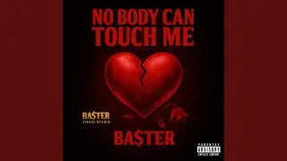 BASTER (Nobody Can Touch Me)