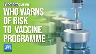 WHO Warns of Risk to Vaccination Programmes | Dawn News English