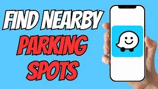 How to Find Parking Near You in Waze | Nearby Parking Spots