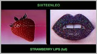 SIXTEENLEO -  Strawberry Lips AUDIO