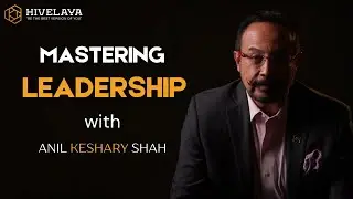 Exclusive Leadership Masterclass with Anil Keshary Shah |  Hivelaya | Official&nbsp;Trailer