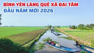 Khám Phá Làng Quê - Xã Đại Tâm Bình Yên Đầu Năm Mới 2026.