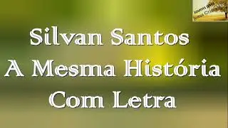 Silvan Santos - A Mesma História | Com Letra