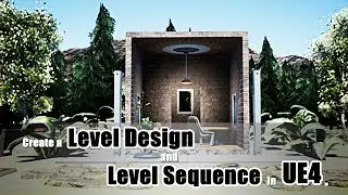 Create a Level Design and Level Sequence in UE4.
