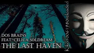 Dos Brains - The Last Haven feat. Celica Soldream ( EXTENDED Remix by Kiko10061980 )
