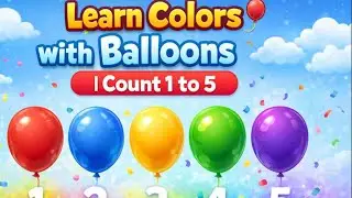 Learn Colors with Balloons 🎈 | Count 1 to 5|Kids Learning.#KidsLearning, #LearnColors, #LearnNumbers