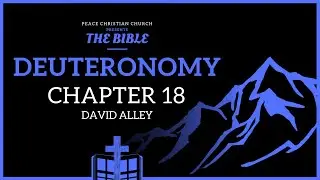 Deuteronomy 18 - Warning against Divination | Bible Podcast, David Alley, Peace Christian Church